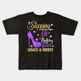 Stepping Into My 61st Birthday With God's Grace & Mercy Bday Kids T-Shirt